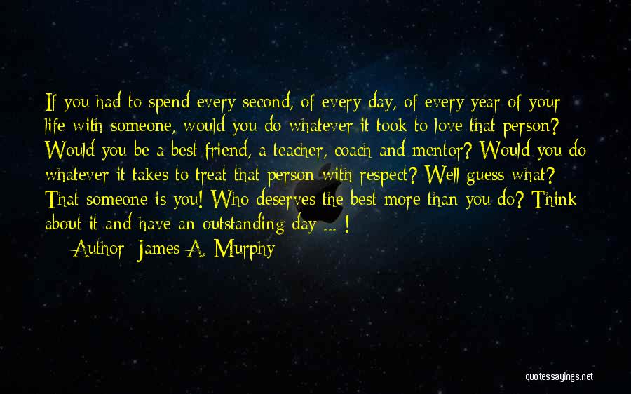 Love You Every Second Quotes By James A. Murphy