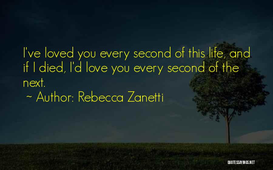 Love You Every Second Quotes By Rebecca Zanetti