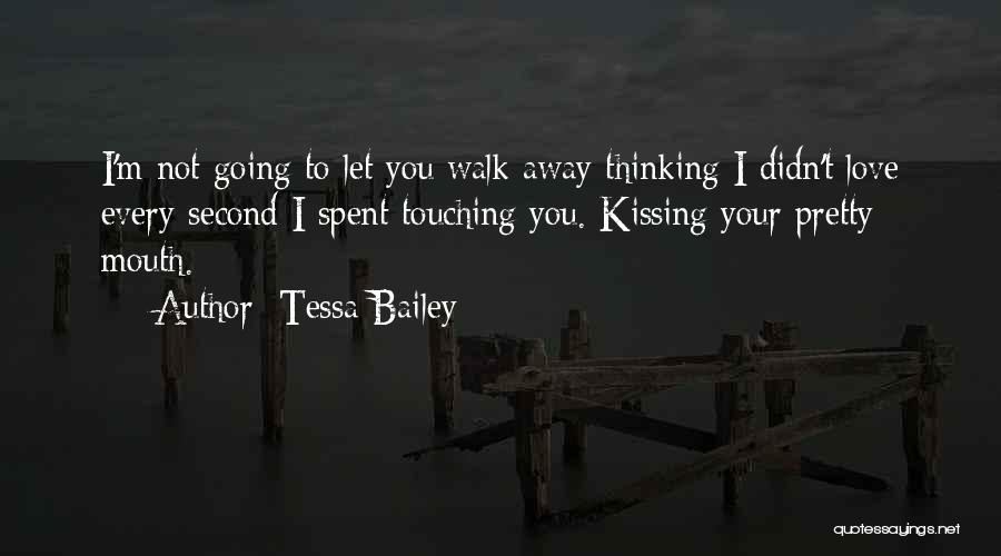 Love You Every Second Quotes By Tessa Bailey