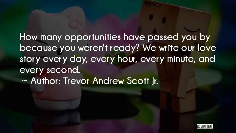 Love You Every Second Quotes By Trevor Andrew Scott Jr.