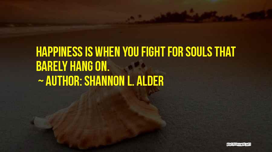 Love You Fight For Quotes By Shannon L. Alder