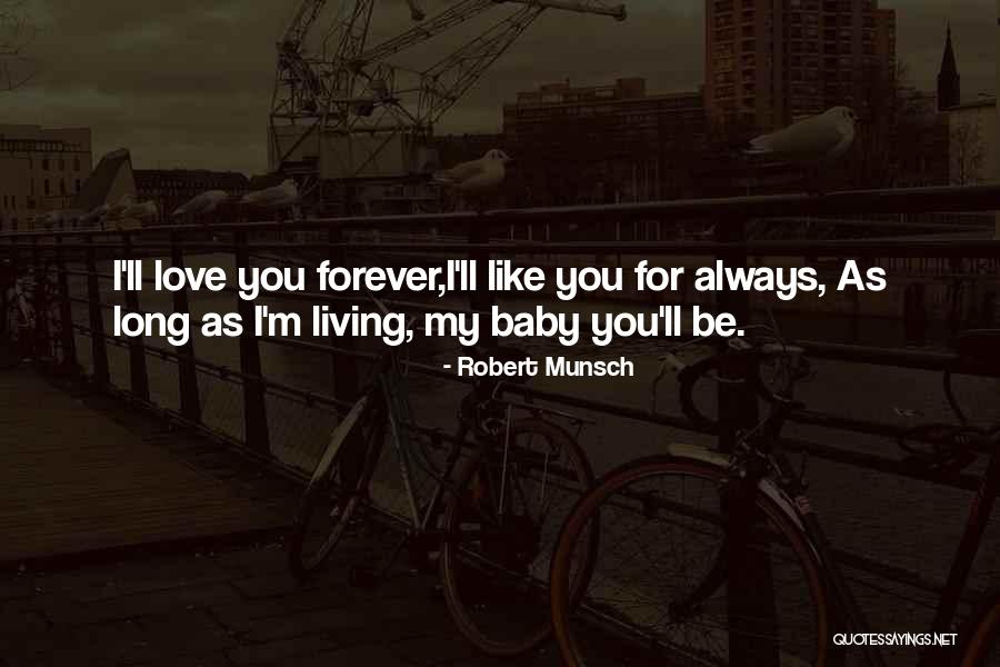 Love You Forever By Robert Munsch Quotes By Robert Munsch Love You Forever By Robert Munsch Quotes By Robert Munsch