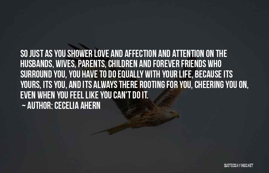 Love You Forever Friends Quotes By Cecelia Ahern