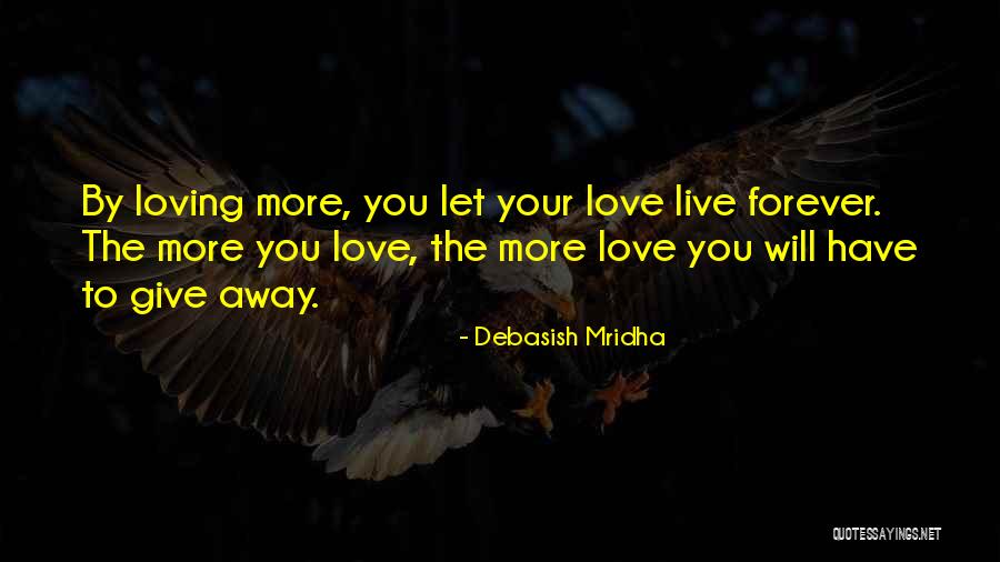 Love You Forever More Quotes By Debasish Mridha