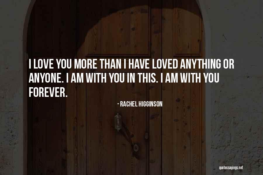 Love You Forever More Quotes By Rachel Higginson Love You Forever More Quotes By Rachel Higginson