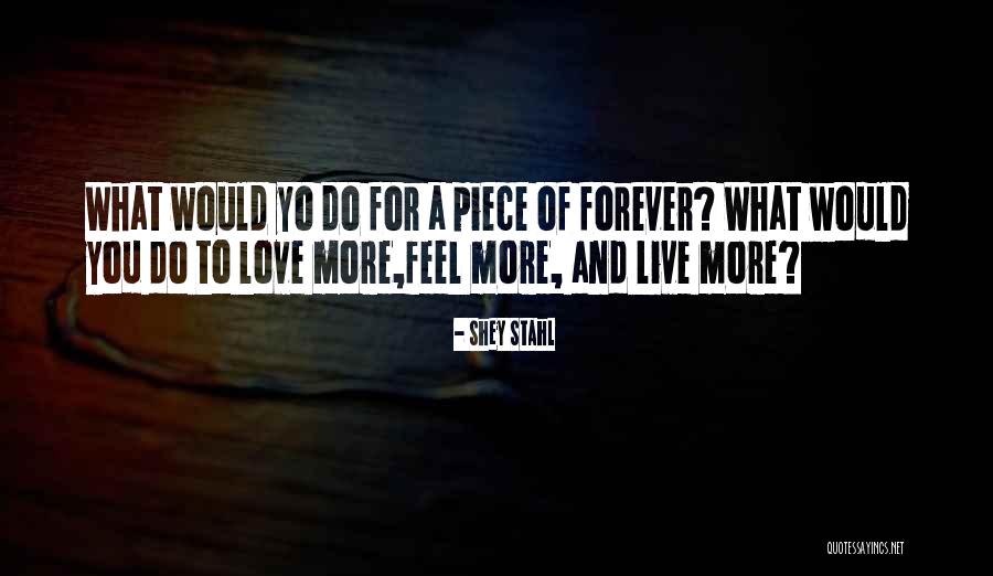 Love You Forever More Quotes By Shey Stahl Love You Forever More Quotes By Shey Stahl