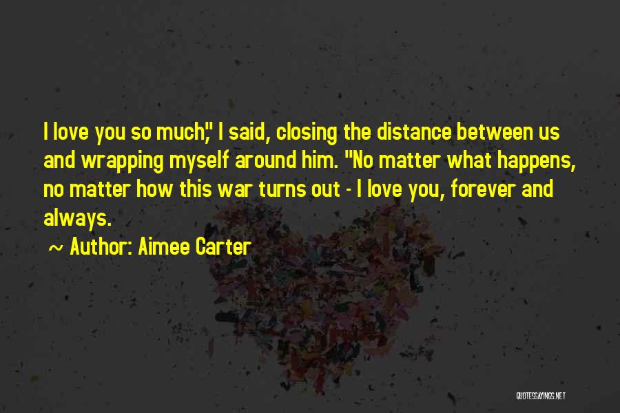 Love You Forever No Matter What Quotes By Aimee Carter