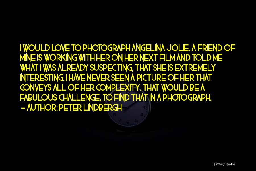 Love You Friend Picture Quotes By Peter Lindbergh