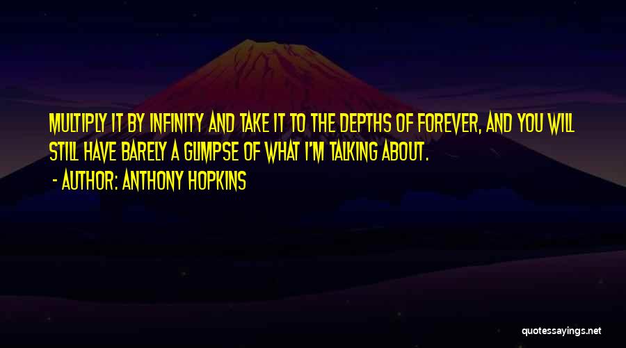 Love You Infinity Quotes By Anthony Hopkins