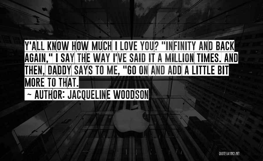 Love You Infinity Quotes By Jacqueline Woodson