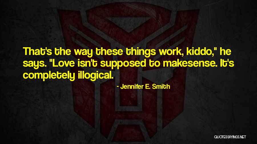 Love You Kiddo Quotes By Jennifer E. Smith Love You Kiddo Quotes By Jennifer E. Smith