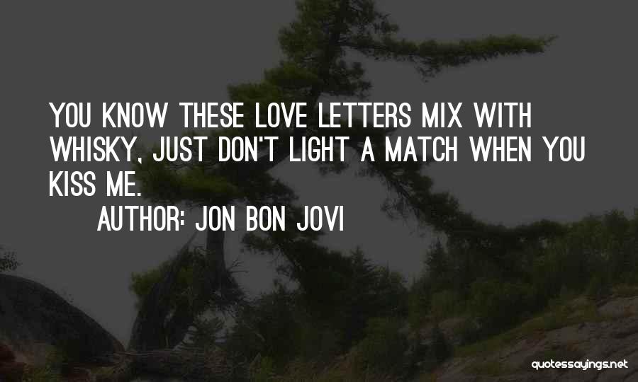 Love You Kiss Me Quotes By Jon Bon Jovi