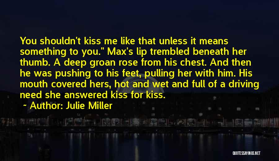 Love You Kiss Me Quotes By Julie Miller