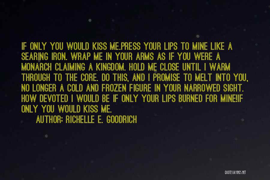 Love You Kiss Me Quotes By Richelle E. Goodrich