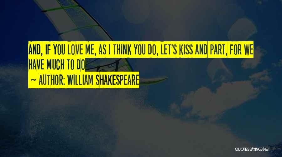 Love You Kiss Me Quotes By William Shakespeare