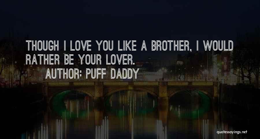Love You Like A Brother Quotes By Puff Daddy
