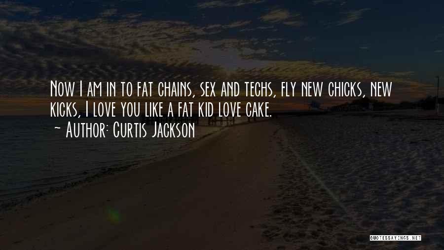 Love You Like A Fat Kid Quotes By Curtis Jackson