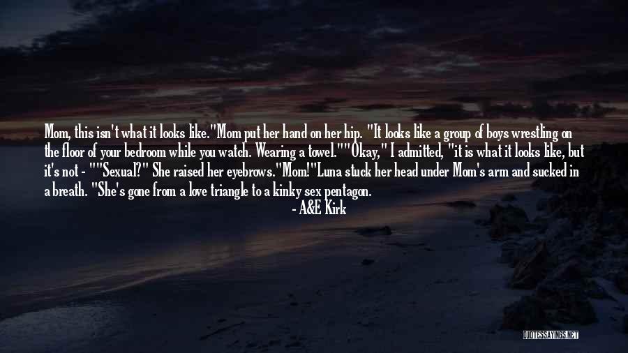 Love You Like A Mom Quotes By A&E Kirk