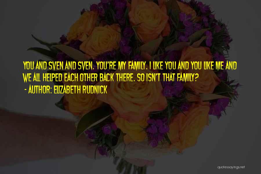 Love You Like Family Quotes By Elizabeth Rudnick