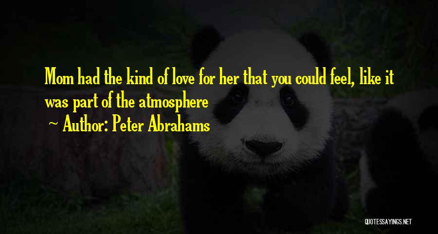 Love You Like Family Quotes By Peter Abrahams