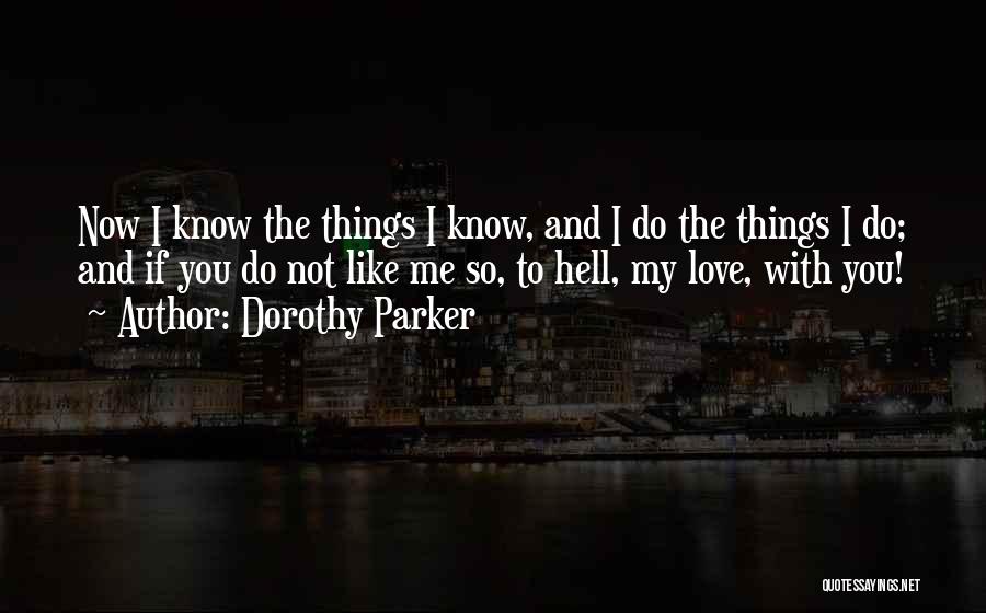 Love You Like Hell Quotes By Dorothy Parker