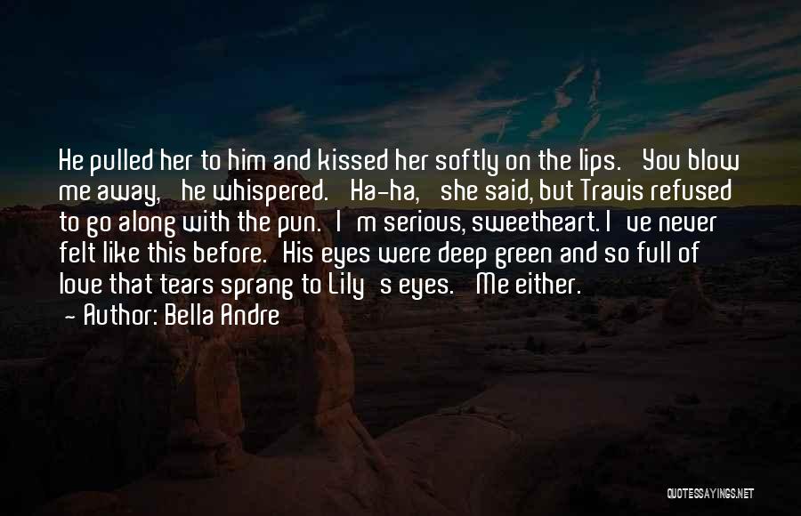 Love You Like Never Before Quotes By Bella Andre