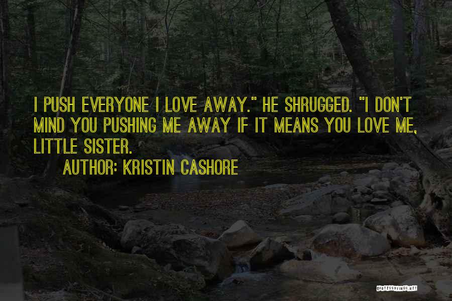 Love You Little Sister Quotes By Kristin Cashore