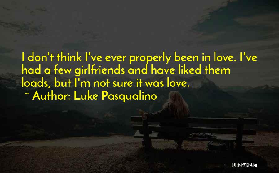 Love You Loads Quotes By Luke Pasqualino