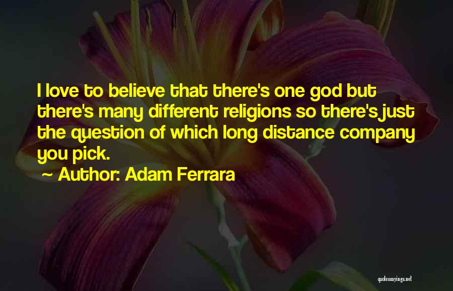 Love You Long Distance Quotes By Adam Ferrara