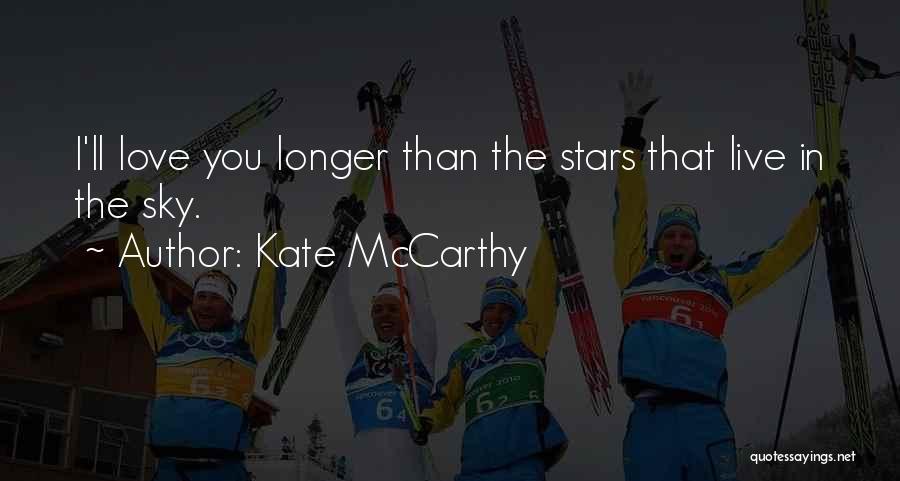 Love You Longer Quotes By Kate McCarthy