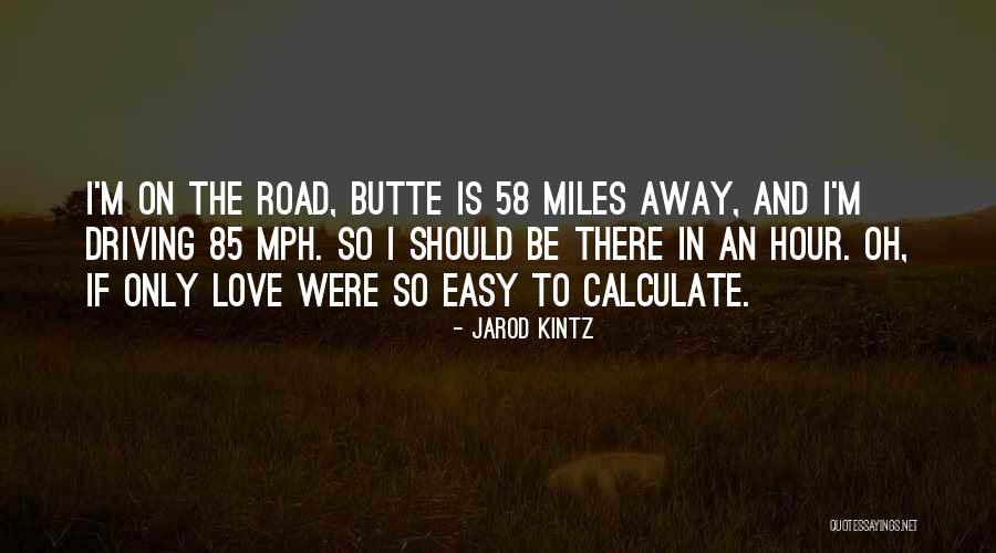 Love You Miles Away Quotes By Jarod Kintz