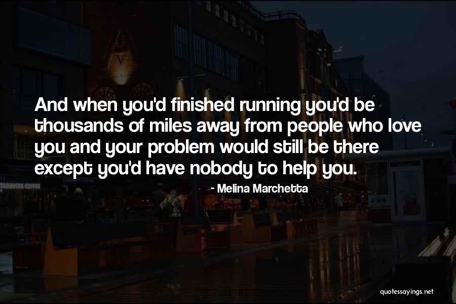 Love You Miles Away Quotes By Melina Marchetta