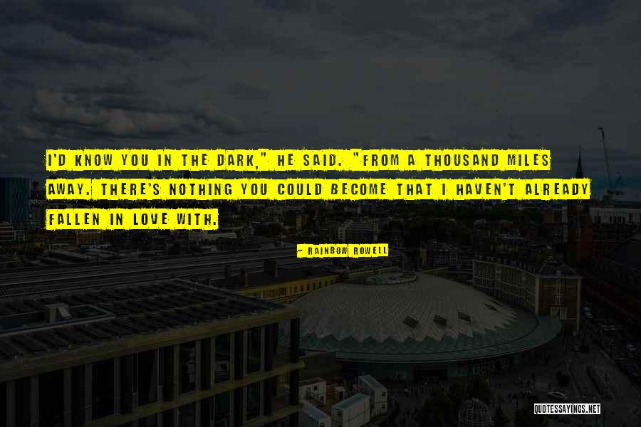 Love You Miles Away Quotes By Rainbow Rowell