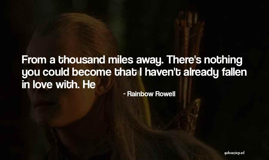 Love You Miles Away Quotes By Rainbow Rowell