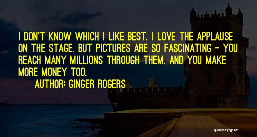 Love You Millions Quotes By Ginger Rogers
