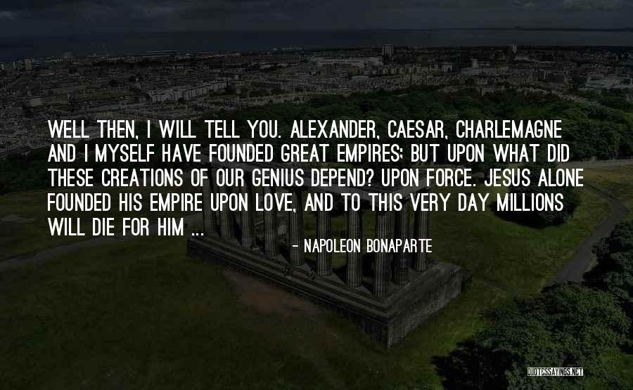 Love You Millions Quotes By Napoleon Bonaparte Love You Millions Quotes By Napoleon Bonaparte
