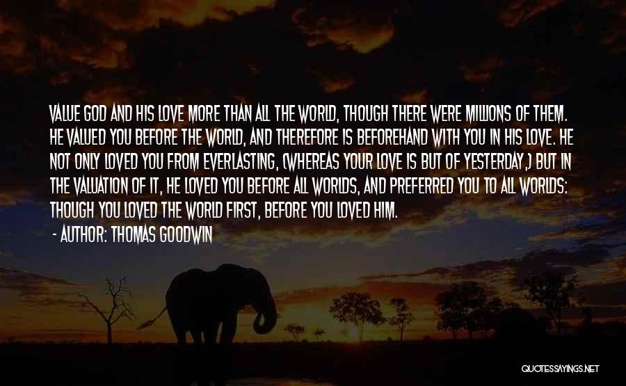Love You Millions Quotes By Thomas Goodwin