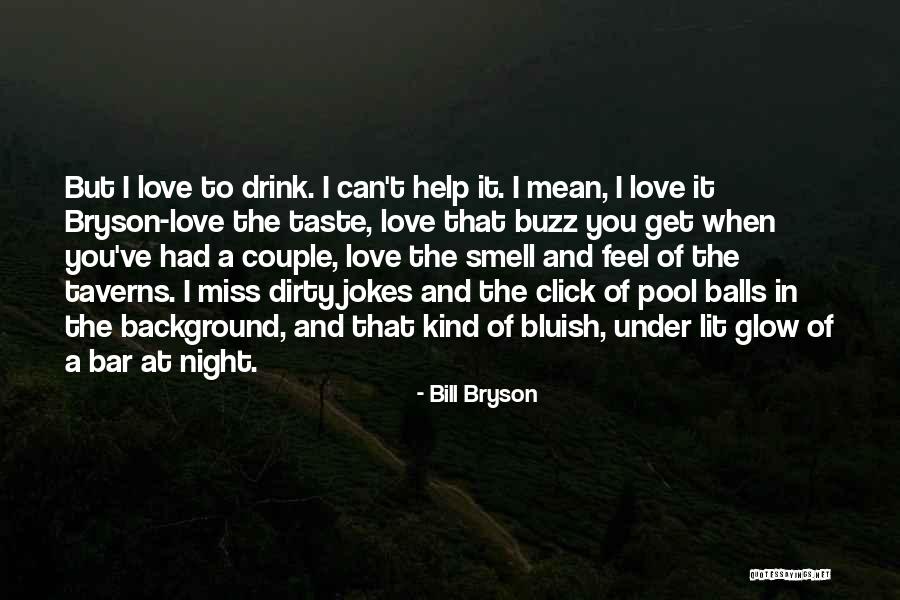 Love You Miss You Quotes By Bill Bryson Love You Miss You Quotes By Bill Bryson