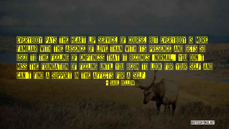 Love You Miss You Quotes By Saul Bellow Love You Miss You Quotes By Saul Bellow