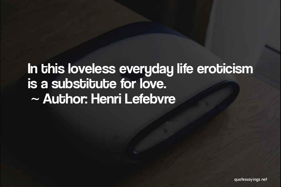 Love You More Everyday Quotes By Henri Lefebvre