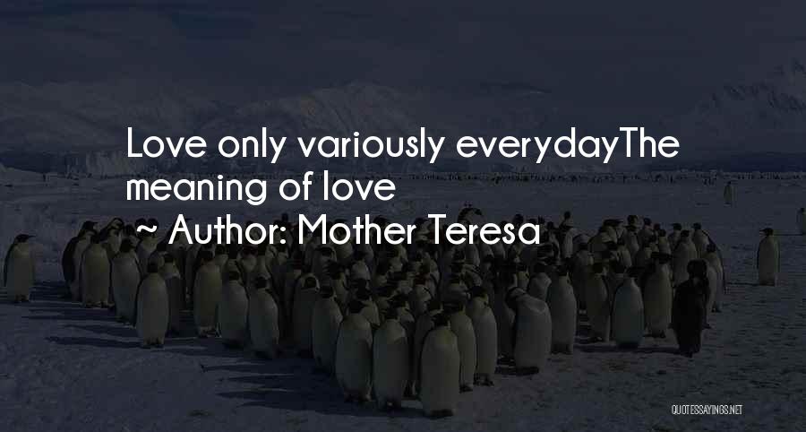 Love You More Everyday Quotes By Mother Teresa