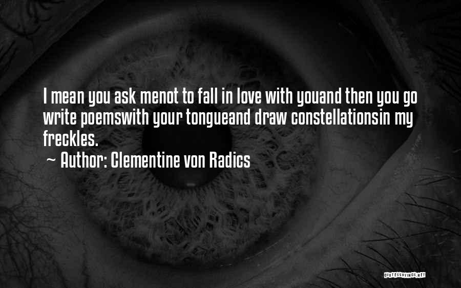 Love You More Poems Quotes By Clementine Von Radics