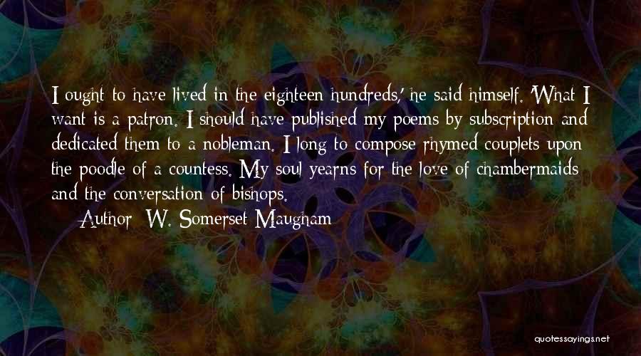 Love You More Poems Quotes By W. Somerset Maugham