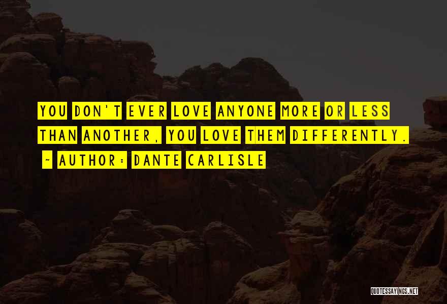 Love You More Than Anyone Quotes By Dante Carlisle