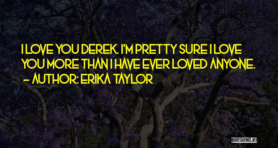 Love You More Than Anyone Quotes By Erika Taylor