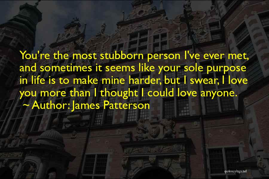 Love You More Than Anyone Quotes By James Patterson