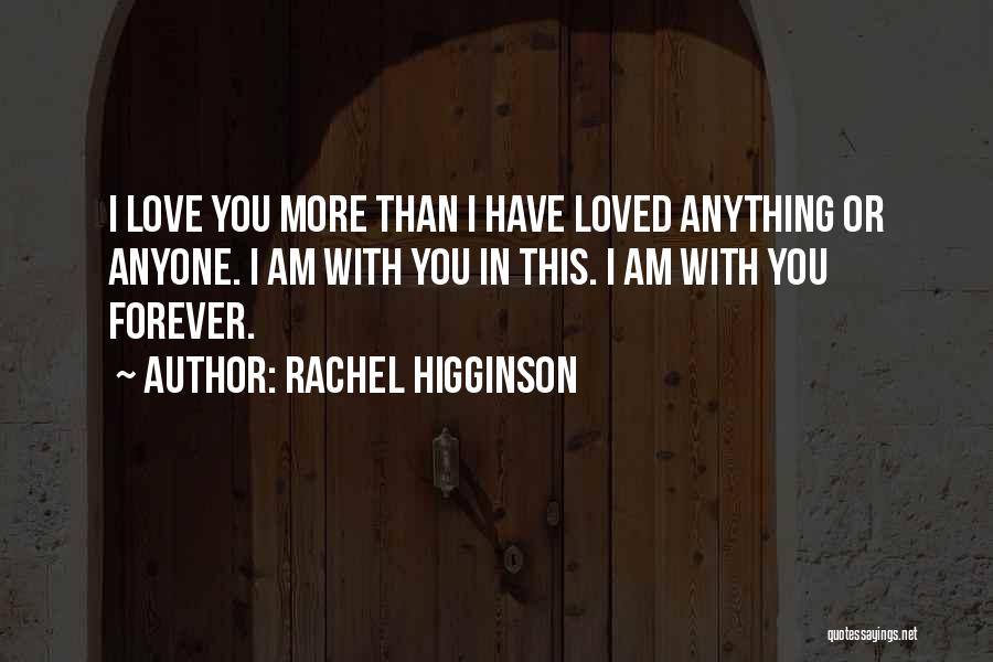 Love You More Than Anyone Quotes By Rachel Higginson