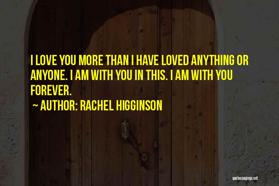 Love You More Than Anything Quotes By Rachel Higginson