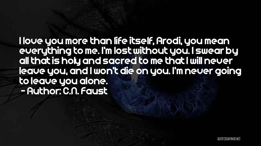 Love You More Than Life Itself Quotes By C.N. Faust