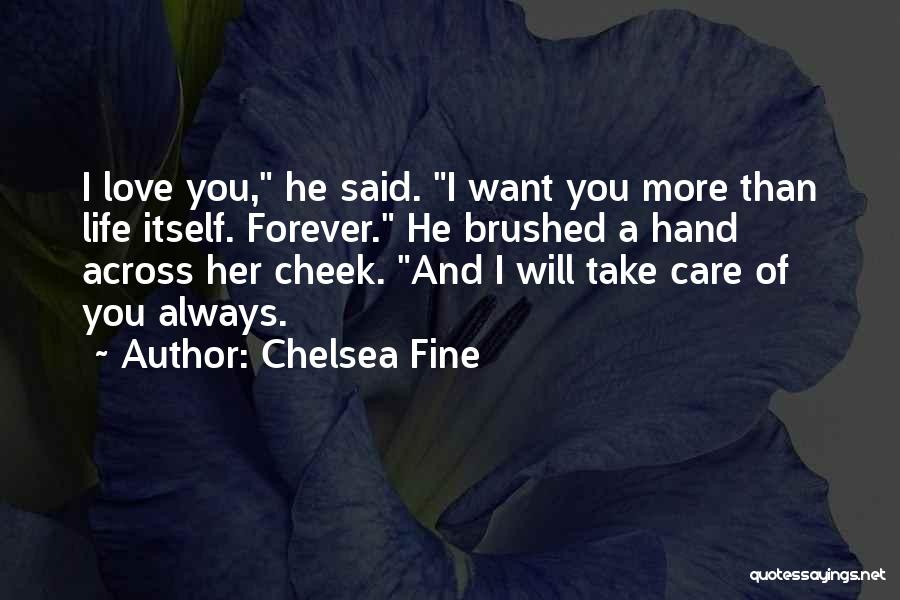 Love You More Than Life Itself Quotes By Chelsea Fine